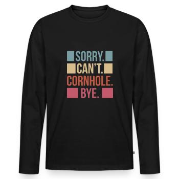 Sorry Can´t Cornhole Bye Shirt Geschenk - Männer Premium Bio Langarmshirt - Schwarz - Vorne - Nico (187cm)