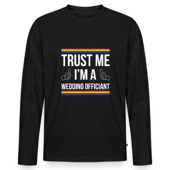 Trust Me Im A Wedding Officiant Shirt Gift - Men's Premium Organic Long Sleeve Shirt - black - Front - Nico (187cm)