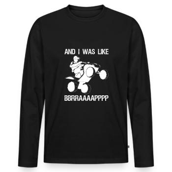 Et j’étais comme BBBBRRRAAAAP Quad Driver Shirt - T-shirt manches longues Premium bio Homme - noir - Devant - Nico (187cm)