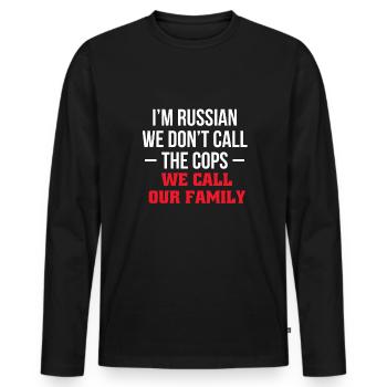 Im Russian We Dont Call The Cops We Call... - Männer Premium Bio Langarmshirt - Schwarz - Vorne - Nico (187cm)
