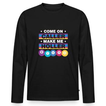Come On Caller Make Me Holler BINGO - Men's Premium Organic Long Sleeve Shirt - black - Front - Nico (187cm)