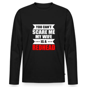 You Cant Scare Me My Wife Is A Readhead Shirt - Men's Premium Organic Long Sleeve Shirt - black - Front - Nico (187cm)