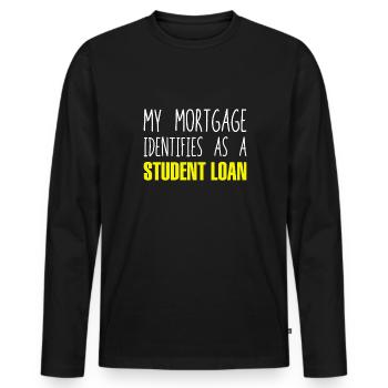 My Mortgage Identifies As A Student Loan Shirt - Men's Premium Organic Long Sleeve Shirt - black - Front - Nico (187cm)