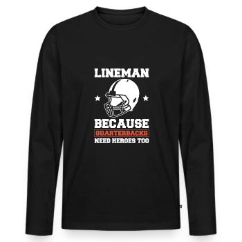 Lineman Because Quarterbacks Need Heros Too - Männer Premium Bio Langarmshirt - Schwarz - Vorne - Nico (187cm)