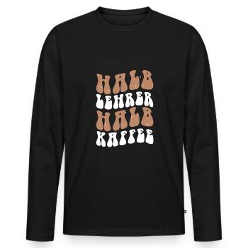 Halb Lehrer Halb Kaffee Shirt Geschenk - Männer Premium Bio Langarmshirt - Schwarz - Vorne - Nico (187cm)