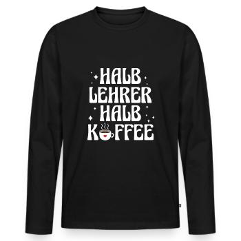 Halb Lehrer Halb Kaffee Shirt Geschenk - Männer Premium Bio Langarmshirt - Schwarz - Vorne - Nico (187cm)