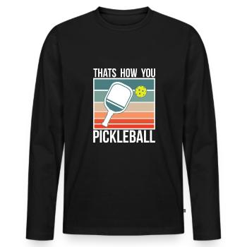 Thats How You Pickleball Shirt Gift - Men's Premium Organic Long Sleeve Shirt - black - Front - Nico (187cm)