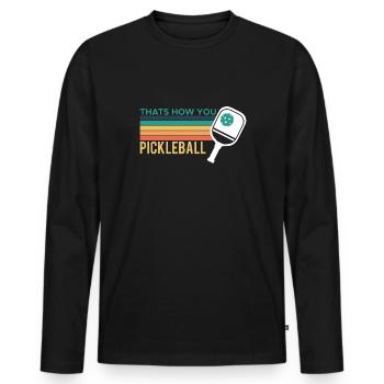 Thats How You Pickleball Shirt Geschenk - Männer Premium Bio Langarmshirt - Schwarz - Vorne - Nico (187cm)