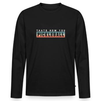Thats How You Pickleball Shirt Geschenk - Männer Premium Bio Langarmshirt - Schwarz - Vorne - Nico (187cm)