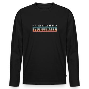 It Takes Balls To Play Pickleball - Men's Premium Organic Long Sleeve Shirt - black - Front - Nico (187cm)