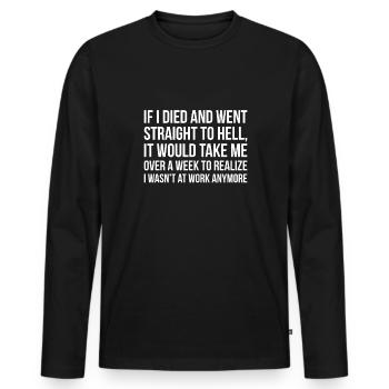 Si je mourais et que j’allais directement en enfer... - T-shirt manches longues Premium bio Homme - noir - Devant - Nico (187cm)