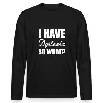 I Have Dyslexia So What? - Männer Premium Bio Langarmshirt - Schwarz - Vorne - Nico (187cm)