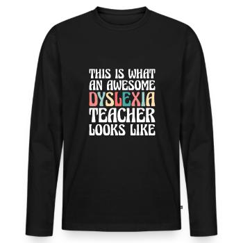 This Is What An Awesome Dyslexia Teacher Looks - Männer Premium Bio Langarmshirt - Schwarz - Vorne - Nico (187cm)