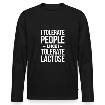 I Tolerate People Like I Tolerate Lactose - Men's Premium Organic Long Sleeve Shirt - black - Front - Nico (187cm)