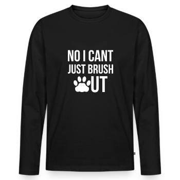 No I Cant Just Brush Out Shirt Dog Hairdresser - Men's Premium Organic Long Sleeve Shirt - black - Front - Nico (187cm)