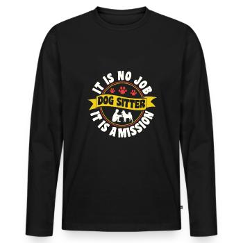 It Is No Job It Is A Mission Dog Sitter - Men's Premium Organic Long Sleeve Shirt - black - Front - Nico (187cm)