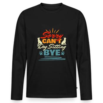 Sorry Cant Dog Sitting Bye Shirt Geschenk - Männer Premium Bio Langarmshirt - Schwarz - Vorne - Nico (187cm)