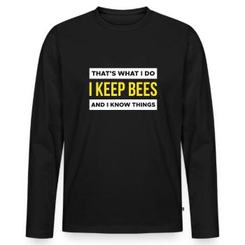 Thats What I Do I Keep Bees And I Know Things - Men's Premium Organic Long Sleeve Shirt - black - Front - Nico (187cm)