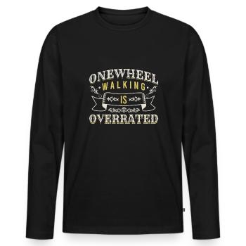 Onewheel Walking Is Overrated Shirt Gift - Men's Premium Organic Long Sleeve Shirt - black - Front - Nico (187cm)