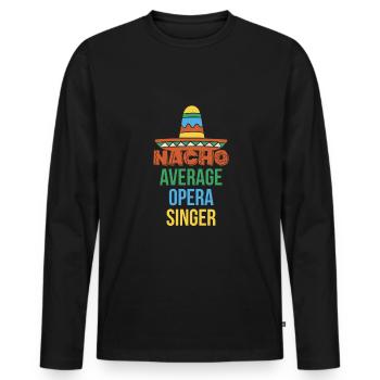 Nacho Average Opera Singer Shirt - Männer Premium Bio Langarmshirt - Schwarz - Vorne - Nico (187cm)