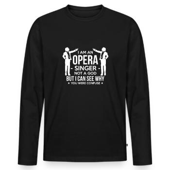 I Am An Opera Singer Shirt Geschenk - Männer Premium Bio Langarmshirt - Schwarz - Vorne - Nico (187cm)