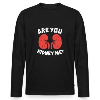 Are You Kidney Me? Shirt Dialysis Nurse - Men's Premium Organic Long Sleeve Shirt - black - Front - Nico (187cm)