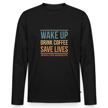 Réveillez-vous boire du café sauver des vies infirmière en dialyse - T-shirt manches longues Premium bio Homme - noir - Devant - Nico (187cm)
