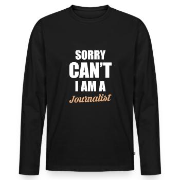 Sorry Cant I Am A Journalist - Men's Premium Organic Long Sleeve Shirt - black - Front - Nico (187cm)
