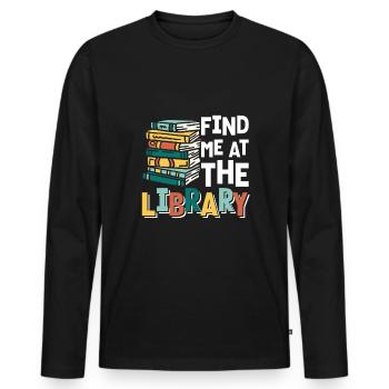 Find Me At The Library Shirt Gift - Men's Premium Organic Long Sleeve Shirt - black - Front - Nico (187cm)