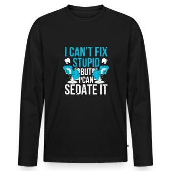 I Cant Fix Stupid But I Can Sedate It - Men's Premium Organic Long Sleeve Shirt - black - Front - Nico (187cm)