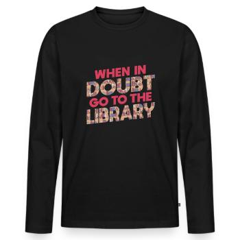 When In Doubt Go To The Library Shirt - Men's Premium Organic Long Sleeve Shirt - black - Front - Nico (187cm)
