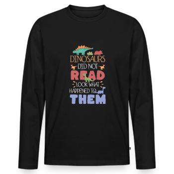 Dinosaurs Did Not Read Look What Happened To Them - Men's Premium Organic Long Sleeve Shirt - black - Front - Nico (187cm)