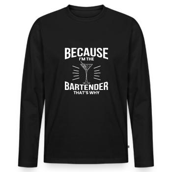 Because Im The Bartender Thats Why - Men's Premium Organic Long Sleeve Shirt - black - Front - Nico (187cm)