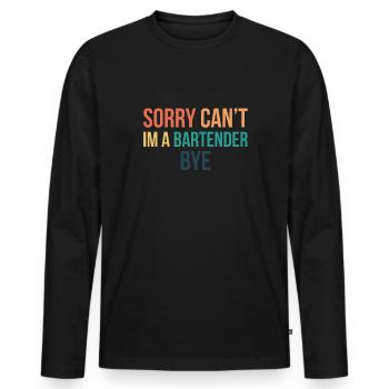 Sorry Cant Im A Bartender Shirt Gift - Men's Premium Organic Long Sleeve Shirt - black - Front - Nico (187cm)