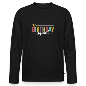 30th Birthday Squad Shirt Geschenk - Männer Premium Bio Langarmshirt - Schwarz - Vorne - Nico (187cm)