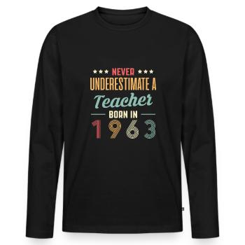 Never Understimate A Teacher Born In 1963 - Men's Premium Organic Long Sleeve Shirt - black - Front - Nico (187cm)