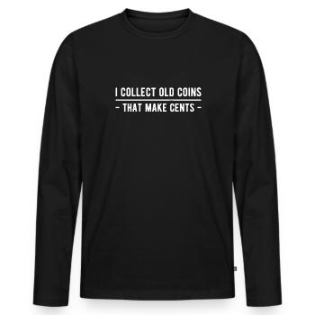 I Collect Old Coins That Make Cents - Men's Premium Organic Long Sleeve Shirt - black - Front - Nico (187cm)