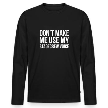 Ne me faites pas utiliser ma voix d’équipe de scène - T-shirt manches longues Premium bio Homme - noir - Devant - Nico (187cm)