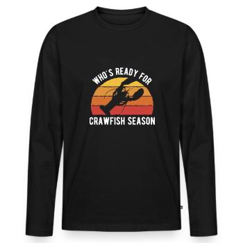 Who's Ready For Crawfish Season? - Men's Premium Organic Long Sleeve Shirt - black - Front - Nico (187cm)