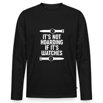 Its Not Hoarding If Its Watches - Männer Premium Bio Langarmshirt - Schwarz - Vorne - Nico (187cm)