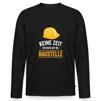 Keine Zeit ich muss auf die Baustelle - Männer Premium Bio Langarmshirt - Schwarz - Vorne - Nico (187cm)