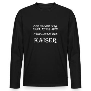 Kaiser - Der Kunde ist König - Männer Premium Bio Langarmshirt - Schwarz - Vorne - Nico (187cm)