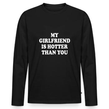 my girlfriend is hotter than you - Men's Premium Organic Long Sleeve Shirt - black - Front - Nico (187cm)