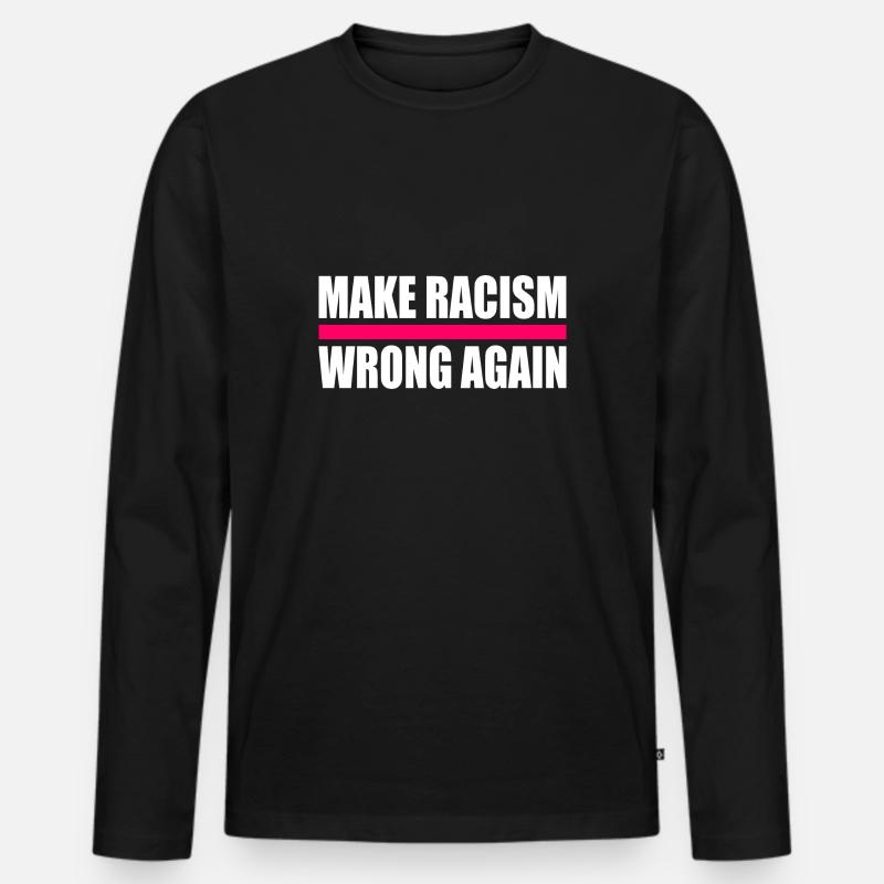 make racism wrong again - Men's Premium Organic Long Sleeve Shirt - black