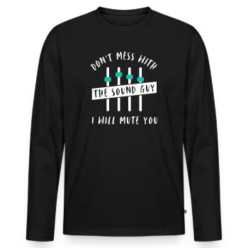 Leg dich nicht mit dem Tontechniker an | Konzert - Männer Premium Bio Langarmshirt - Schwarz - Vorne - Nico (187cm)