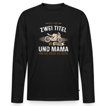 Ich Habe Zwei Titel Bikerin Und... - Männer Premium Bio Langarmshirt - Schwarz - Vorne - Nico (187cm)