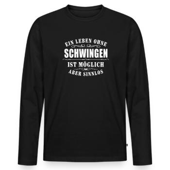 Ein Leben ohne Schwingen ist möglich aber Sinnlos - Männer Premium Bio Langarmshirt - Schwarz - Vorne - Nico (187cm)