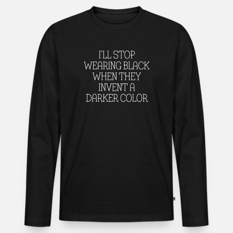 I'll Stop Wearing Black... - Männer Premium Bio Langarmshirt - Schwarz