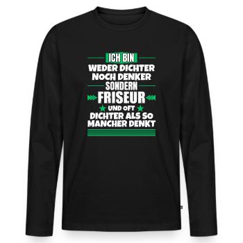 Weder Dichter noch Denker, sondern Friseur - Männer Premium Bio Langarmshirt - Schwarz - Vorne - Nico (187cm)