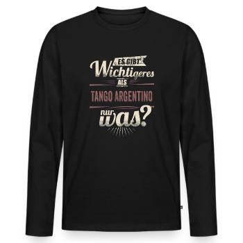 Es gibt wichtigeres als Tango Argentino - - Männer Premium Bio Langarmshirt - Schwarz - Vorne - Nico (187cm)
